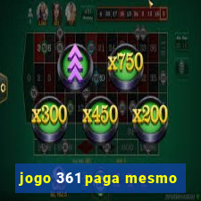 jogo 361 paga mesmo